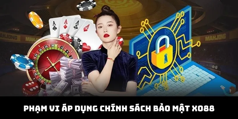 Phạm vi áp dụng chính sách là toàn bộ thành viên XO88