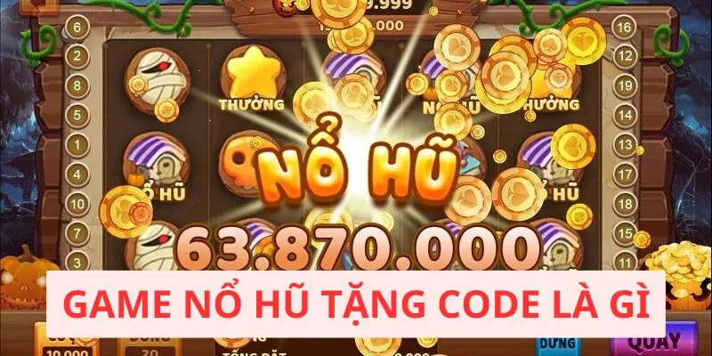 Giới thiệu game nổ hũ tặng code