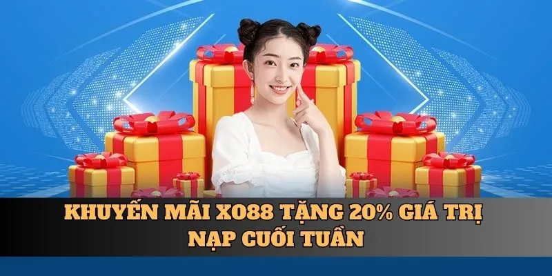 Khuyến mãi XO88 tặng 20% giá trị nạp cuối tuần