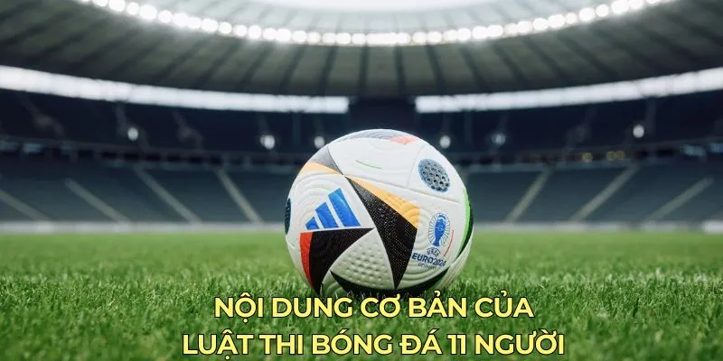 Nội dung cơ bản của luật thi bóng đá 11 người 