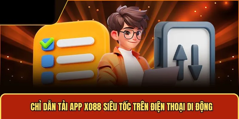 Chỉ dẫn tải app Xo88 siêu tốc 