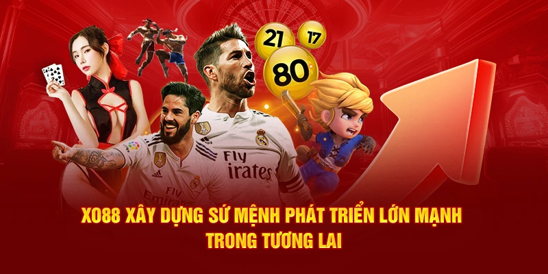 Xo88 xây dựng sứ mệnh phát triển lớn mạnh trong tương lai